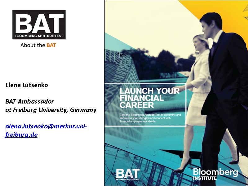 Elena Lutsenko  BAT Ambassador  at Freiburg University, Germany  olena.lutsenko@merkur.uni-freiburg.de